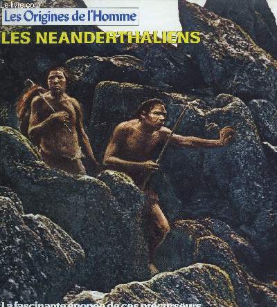 LES NEANDERTHALIENS /COLLECTION LES ORIGINES DE L'HOMME