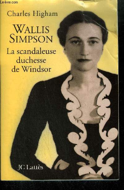 WALLIS SIMPSON - LA SCANDALEUSE DUCHESSE DE WINDSOR