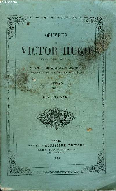 OEUVRES DE VICTOR HUGO - ROMAN TOME 1 HAN D'ISLANDE + POESIE TOME 1 ODES ET BALLADES VOL.1 + POESIE TOME V LES CONTEMPLATIONS AUTREFOIS - 1830-1843 VOL. 1