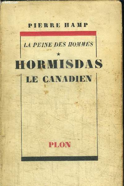 LA PEINE DES HOMMES - HORMISDAS - LE CANADIEN