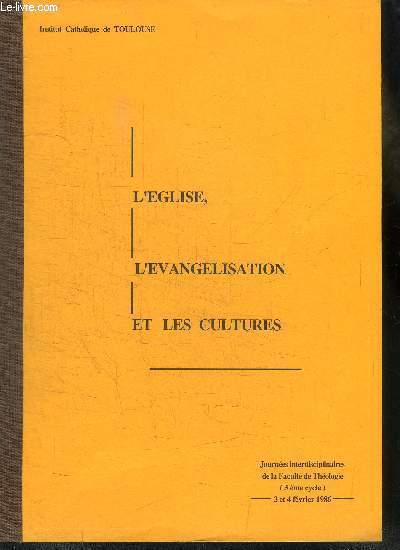 L'EGLISE, L'EVANGELISATION ET LES CULTURES - JOURNEES INTERDISCIPLINAIRES DE LA FACULTE DE THEOLOGIE (3e CYCLE) 3 ET 4 FEVRIER 1986