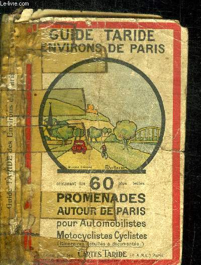 GUIDE TARIDE - ENVIRONS DE PARIS - 60 PROMENADES AUTOUR DE PARIS POUR L'AUTOMOBILISTES - MOTOCYCLISTES - CYCLISTES