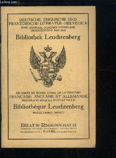 BIBLIOTHEK LEUCHTENBERG - UN CHOIX DE BEAUX LIVRES DE LITTERATURE FRANCAISE ANGLAISE ET ALLEMANDE PROVENANT POUR LA PLUPART DE LA BIBLIOTHEQUE LEUCHTENBERG BEAUX LIVRES SUISSES - KATALOG 448