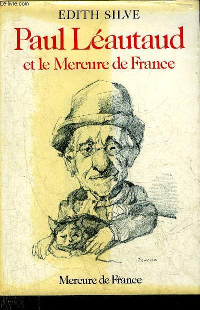 PAUL LEAUTAUD ET LE MERCURE DE FRANCE - CHRONIQUE PUBLIQUE ET PRIVEE 1914-1941.