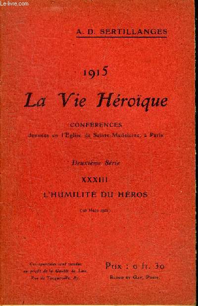 1915 LA VIE HEROIQUE - XXXIII : L'HUMILITE DU HEROS 28 MARS 1915.