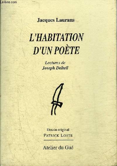 L'HABITATION D'UN POETE - LECTURES DE JOSEPH DELTEIL.