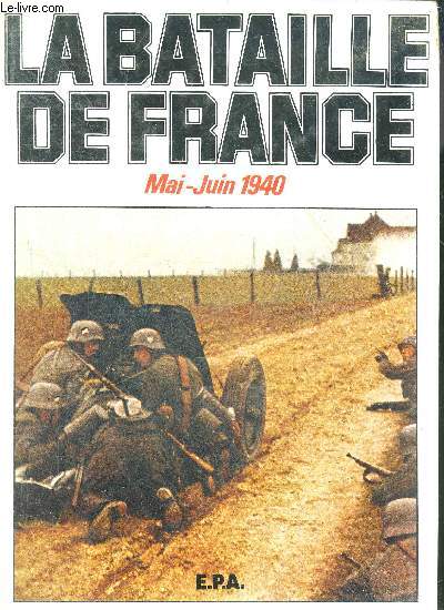 BATAILLE DE FRANCE MAI-JUIN 1940.