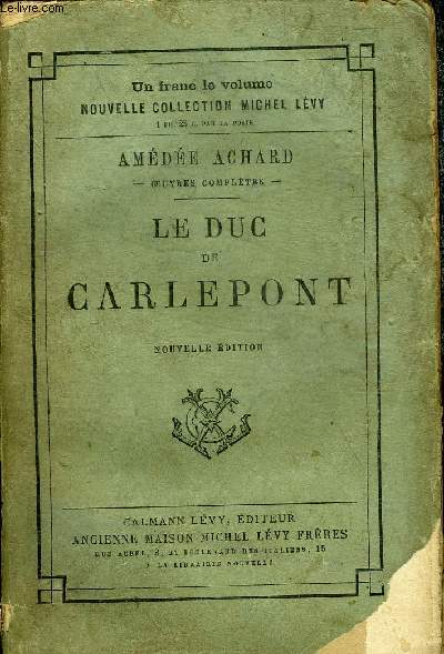 LE DUC DE CARLEPONT - NOUVELLE EDITION.