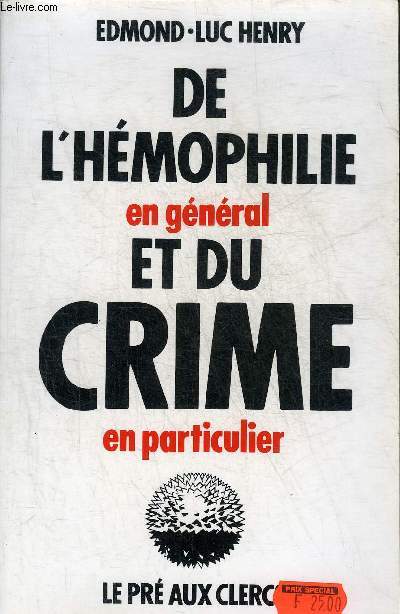 DE L'HEMOPHILIE EN GENERAL ET DU CRIME EN PARTICULIER.