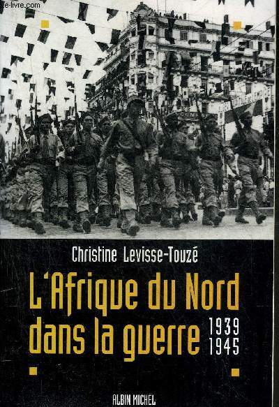 L'AFRIQUE DU NORD DANS LA GUERRE 1939-1945.