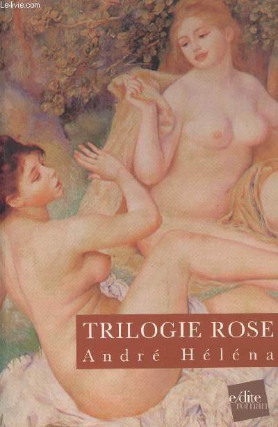 Triologie Rose - La ceinture de chastet, Le voyage  Marseille, Les tripes du diable