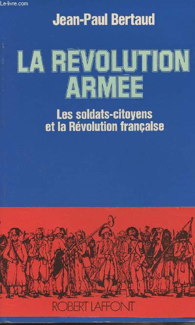 La rvolution arme - Les soldats-citoyens et la rvolution franaise - collection 