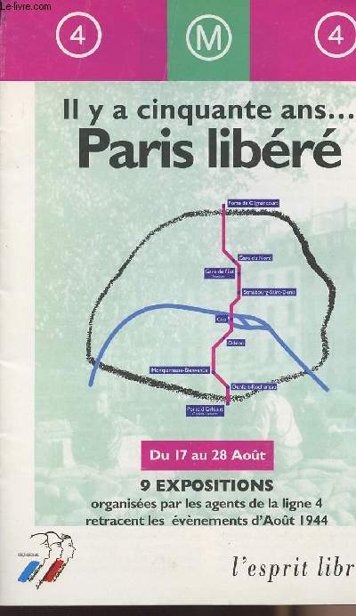 Il y a cinquante ans... Paris libr - Du 17 au 28 aot 9 expositions organises par les agents de la ligne 4 retracent les vnements d'Aot 1944