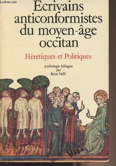 Ecrivains anticonformistes du Moyen-Age occitan - II - Hrtiques et polotiques - Anthologie bilingue par Ren Nelli