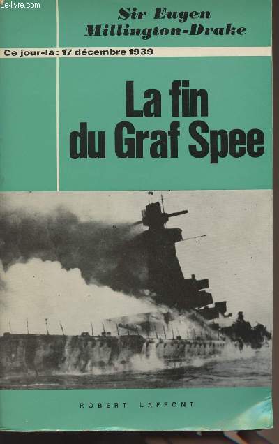 La fin du Graf Spee - Ce jour-l : 17 dcembre 1939