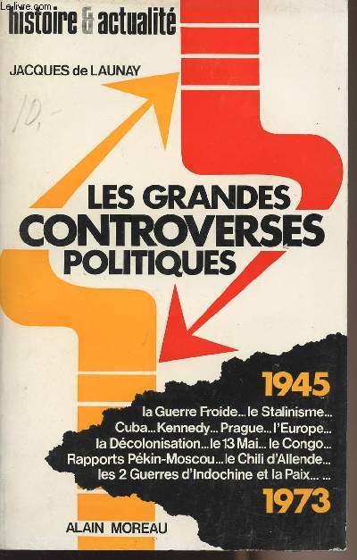 Les grandes controverses politiques - De 1945  1973 - collection 