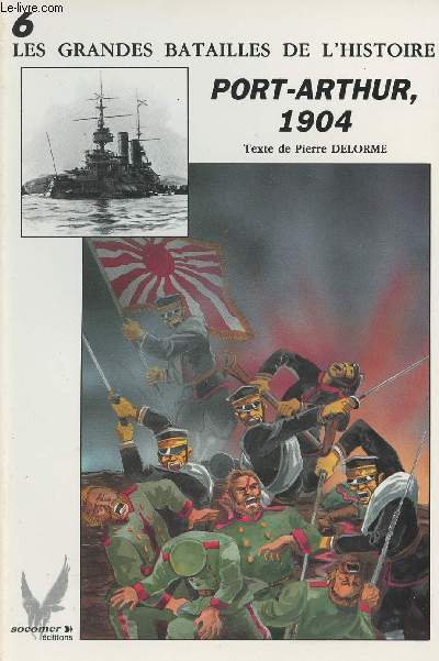 Les Grandes Batailles de l'Histoire - n6 - Port-Arthur, 1904