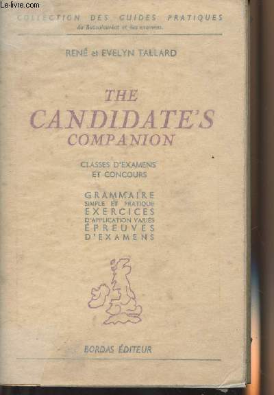 The Candidate's companion - Classes d'examens et concours - Grammaire simple et pratique, exercices d'application varis, preuves d'examens