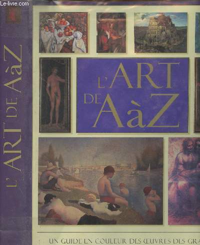 L'Art de A  Z - Un guide en couleur, des oeuvres des grands artistes du monde, de Fra Angelico  Andy Warhol