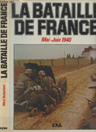 La bataille de France Mai-Juin 1940