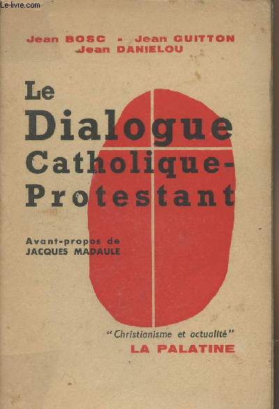 Le dialogue Catholique-Protestant - 