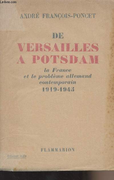 De Versailles  Potsdam - La France et le problme allemand contemporain 1919-1945