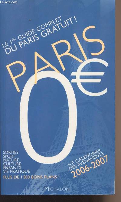 Paris 0 euro - Le 1er guide complet du Paris gratuit ! 2006-2007