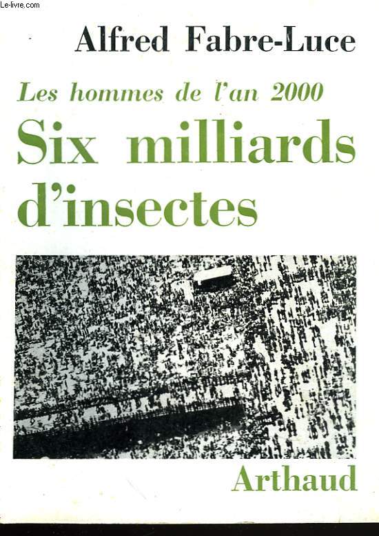 LES HOMMES DE L'AN 2000. SIX MILLIARDS D'INSECTES.
