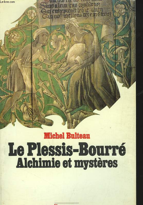 LE PLESSIS-BOURRE. ALCHIMIE ET MYSTERES