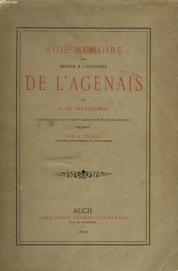 AIDE-MEMOIRE POUR SERVIR A L'HISTOIRE DE L'AGENAIS. Complt par des notices empruntes  divers auteurs et dit par Georges Tholin.