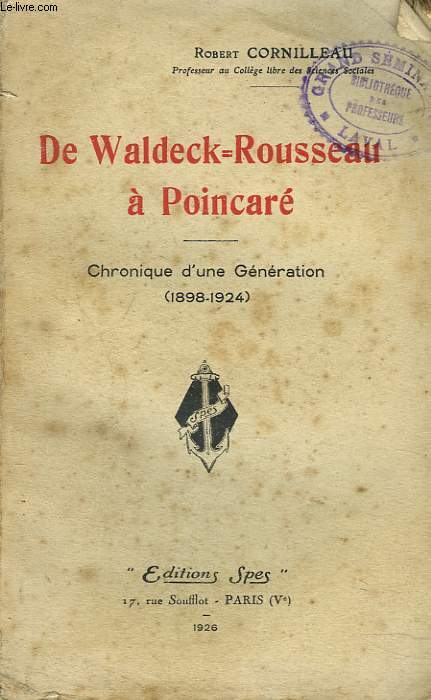 DE WALDECK-ROUSSEAU A POINCARE. CHRONIQUE D'UNE GENERATION (1989-1924).