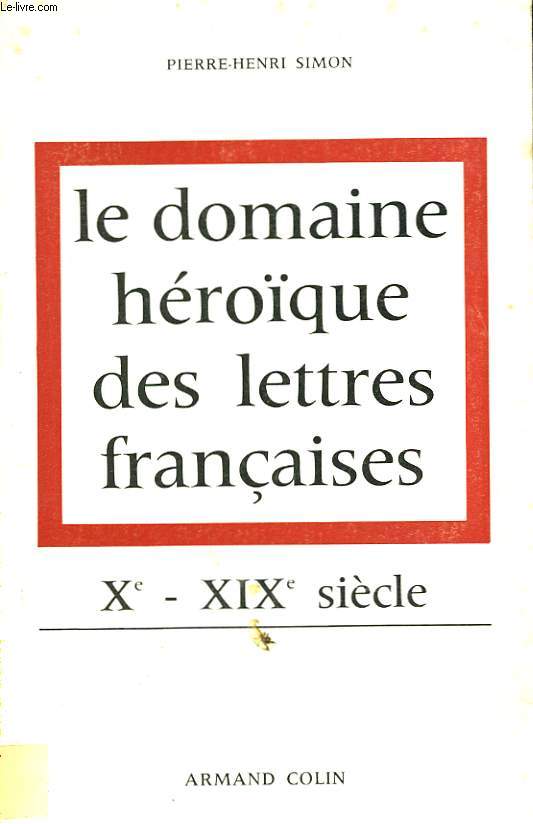 LE DOMAINE HEROQUE DES LETTRES FRANCAISES. Xe-XIXe SIECLE.