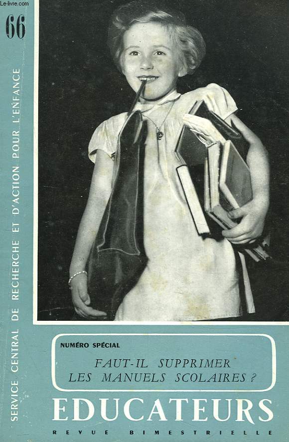 EDUCATEURS, REVUE BIMESTRIELLE N66, NOV-DEC 1956. NUMERO SPECIAL : FAUT-IL SUPPRIMER LES MANUELS SCOLAIRES ?