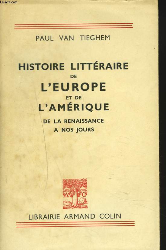 HISTOIRE LITTERAIRE DE L'EUROPE ET DE L'AMERIQUE, DE LA RENAISSANCE A NOS JOURS.