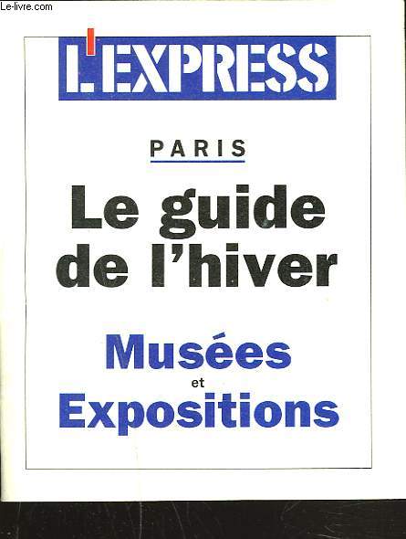 PARIS. LE GUIDE DE L'HIVER. MUSEES ET EXPOSITIONS.