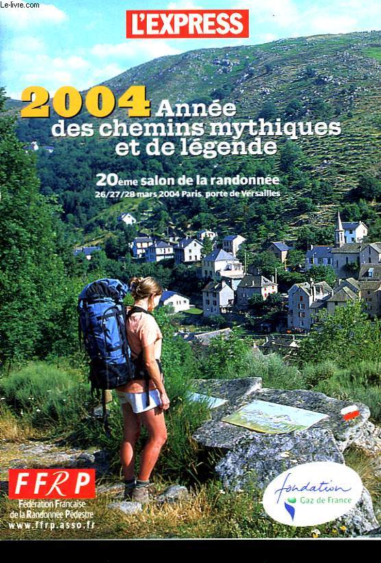 2004 ANNEE DES CHEMINS MYTHIQUE ET DE LEGENDE. 20e SALON DE LA RANDONNEE26-28 MARS 2004 A PARIS.