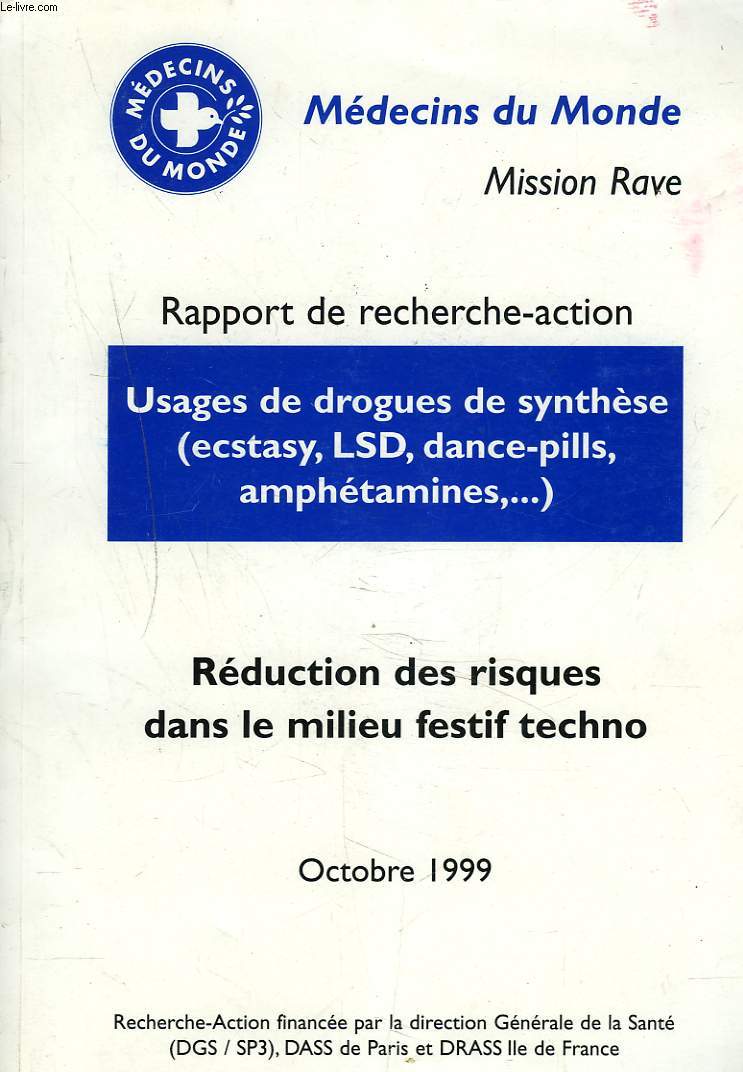 MISSION RAVE. RAPPORT DE RECHERCHE ACTION. USAGES DE DROGUES DE SYNTHESE (ECSTASY, LSD, DANCE-PILLS, AMPHETAMINES, ...) REDUCTION DES RISQUES DANS LE MILIEU FESTIF TECHNO.