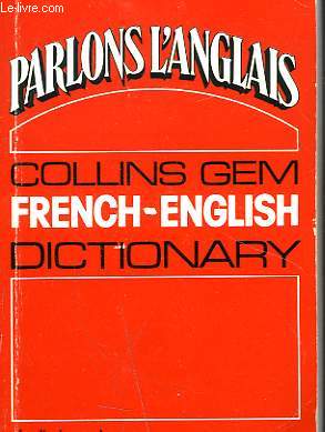 PARLONS L'ANGLAIS. COLLINS GEM DICTIONARY. FRENCH-ENGLISH.