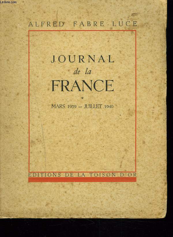 JOURNAL DE LA FRANCE. MARS 1939-JUILLET 1940.