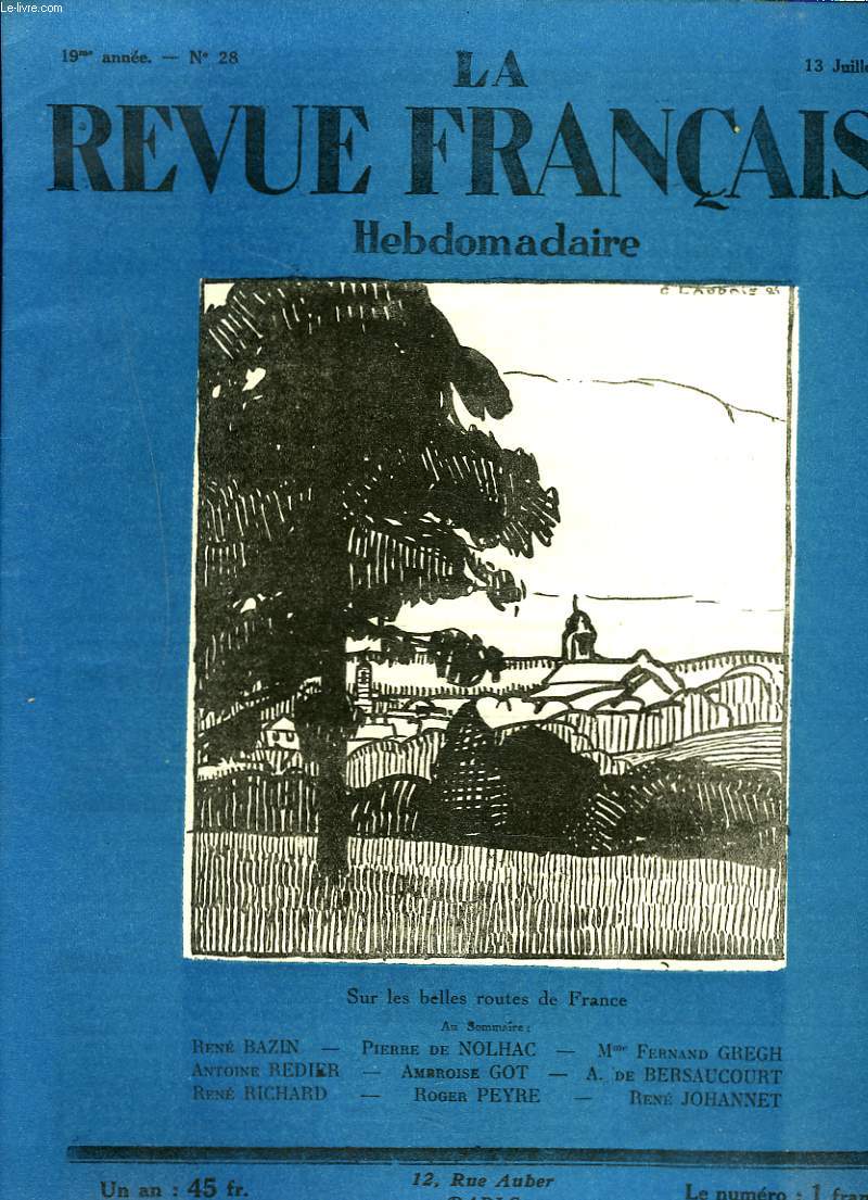 LA REVUE FRANCAISE, 19e ANNEE, N28, 13 JUILLET 1924. SUR LES BELLES ROUTRES DE FRANCE/ AU SOMMAIRE: RENE BAZIN/ PIERRE DE NOLHAC/ Mme FERNAND GREGH/ A. REDIER/ AMBROISE GOT/ A. DE BERSAUCOURT/ RENE RICHARD/ ROGER PEYRE/ RENE JOHANNET.