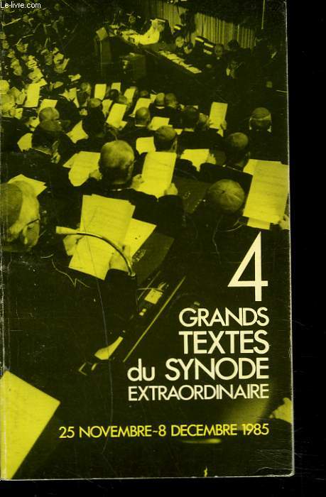 4 GRANDS TEXTES DU SYNODE EXTRAORDIANIRE. 25 NOVEMBRE-8 DECEMBRE 1985.