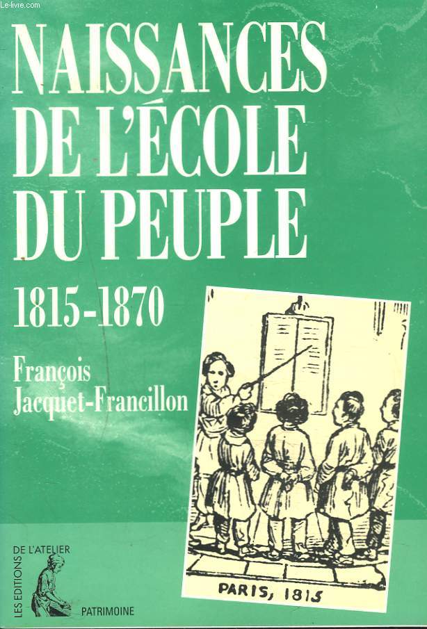 NAISSANCES DE L'ECOLE DU PEUPLE 1815-1870.