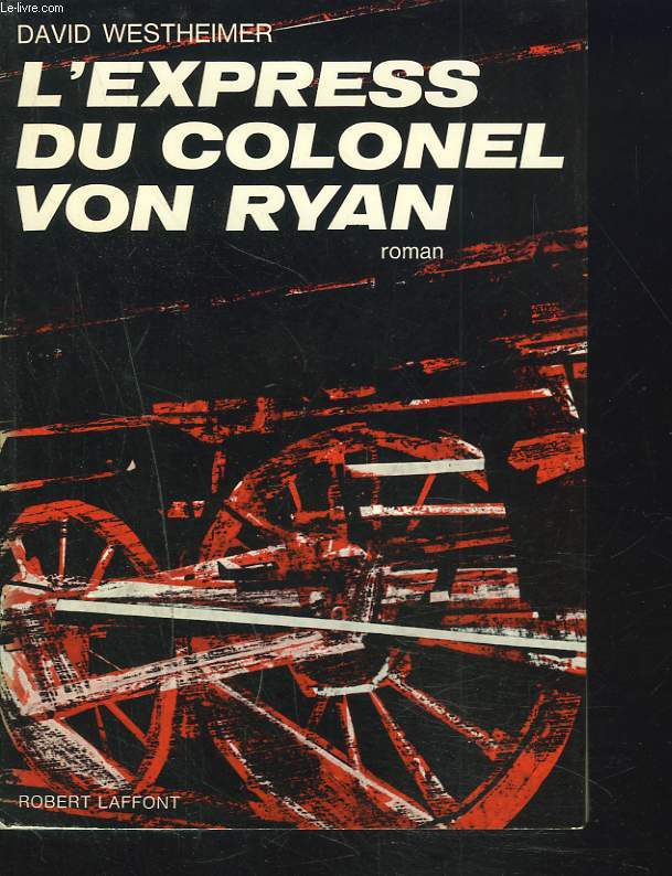 L'EXPRESS DU COLONEL VON RYAN. ROMAN.