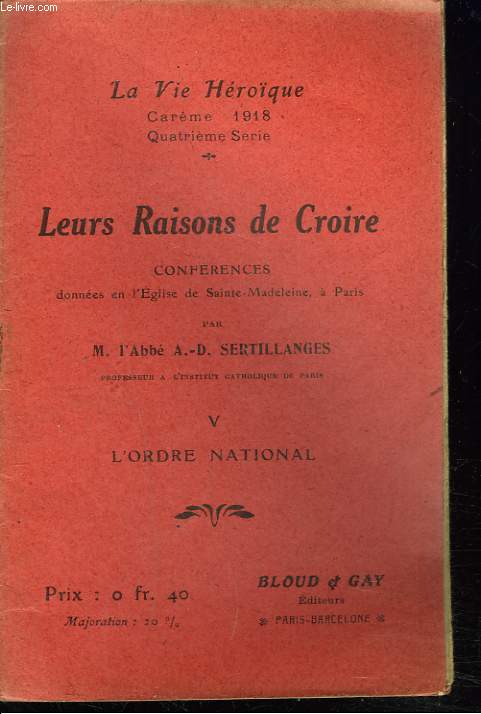 LA VIE HEROQUE. CARME 1918, 4e SERIE. LEURS RAISONS DE CROIRE. V. L'ORDRE NATIONAL. Confrences donnes en l Eglise de Sainte Madeleine, Paris.