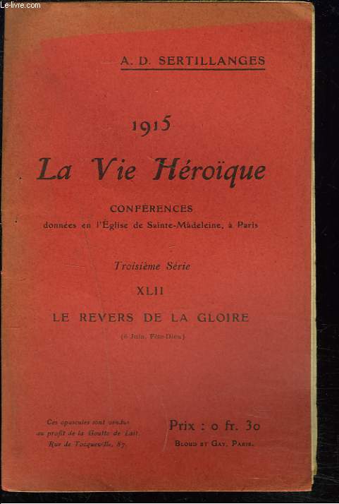LA VIE HEROQUE. CARME 1915, 3e SERIE. LA VIE HROQUE. XLII. LE REVERS DE LA GLOIRE. Confrences donnes en l'glise de Sainte-Madeleine,  Paris.