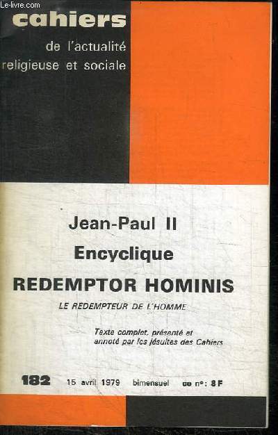 CAHIERS DE L'ACTUALITE RELIGIEUSE ET SOCIALE - JEAN-PAUL II - ENCYCLIQUE REDEMPTOIR HOMINIS - LE REDEMPTEUR DE L'HOMME - N182 - 15 AVRIL 1979