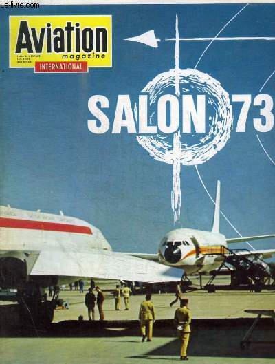 AVIATION MAGAZINE INTERNATIONAL N610 DU 15 MAI AU 14 JUIN 1973 - SALON 73