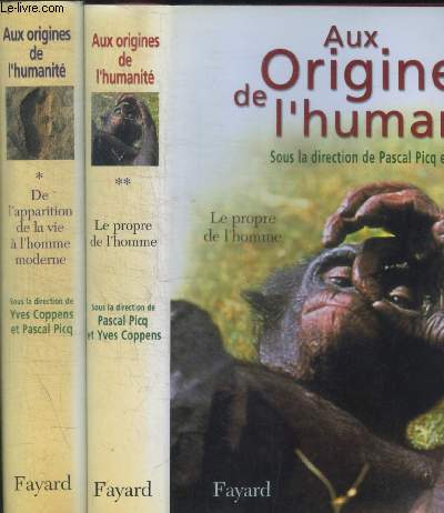 AUX ORIGINES DE L HUMANITE / EN DEUX VOLUMES : TOME 1 : DE L APPARITION DE LA VIE DE L HOMME MODERNE / TOME 2 : LE PROPRE DE L HOMME