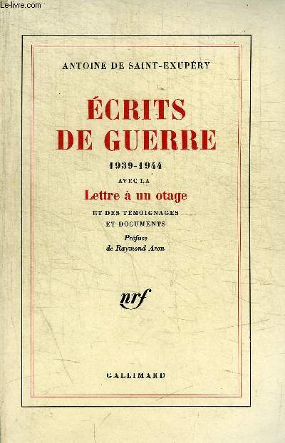 ECRITS DE GUERRE - 1939 - 1944 AVEC LA LETTRE A UN OTAGE ET DES TEMOIGNAGES ET DOCUMENTS