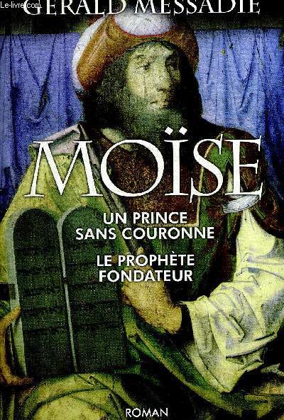 MOISE - UN PRINCE SANS COURONNE - LE PROPHETE FONDATEUR